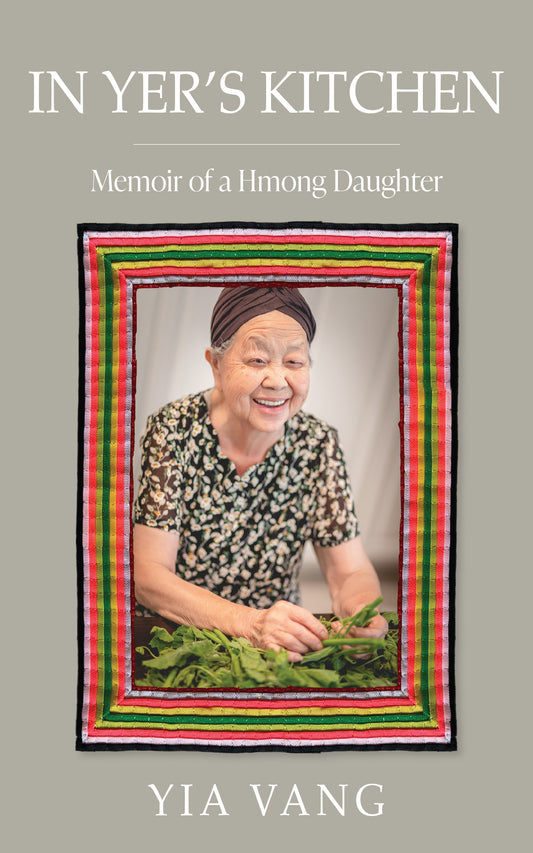 In Yer's Kitchen: Memoir of a Hmong Daughter