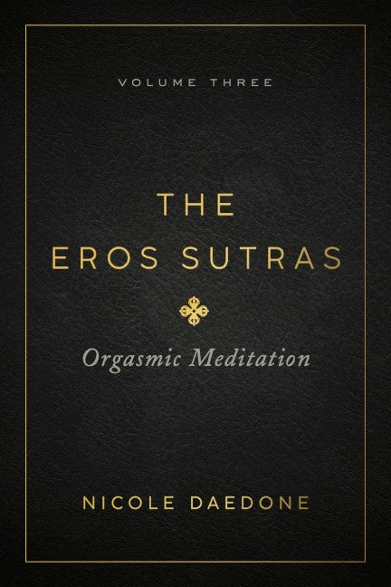 The Eros Sutras, Volume 3: Orgasmic Meditation